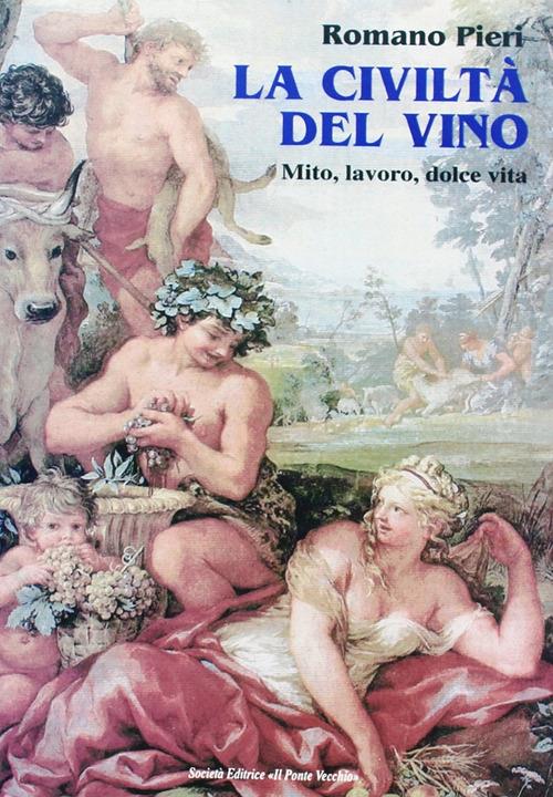 La civiltà del vino. Mito, lavoro, dolce vita - Romano Pieri - copertina
