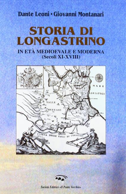 Storia di Longastrino in età medioevale e moderna (secc. XI-XVIII) - Dante Leoni,Giovanni Montanari - copertina