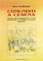 Comunisti a Cesena. Storia, personaggi ed eventi del Partito Comunista cesenate. 1920-1975