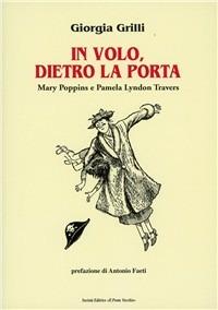 In volo, dietro la porta. Mary Poppins e Pamela Lyndon Travers - Giorgia Grilli - copertina