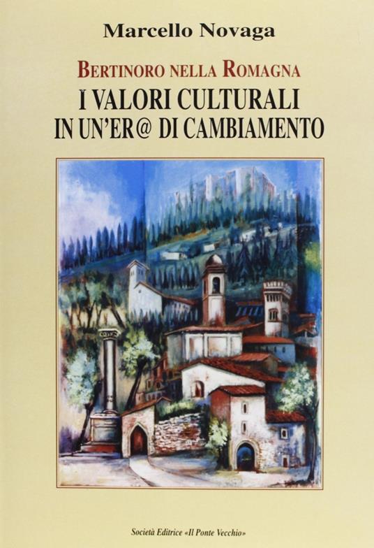 Bertinoro nella Romagna. I valori culturali di un'era di cambiamento - Marcello Novaga - copertina