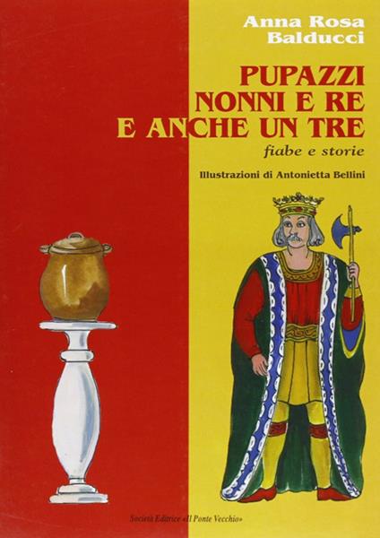 Pupazzi, nonni e re e anche un tre - A. Rosa Balducci - copertina