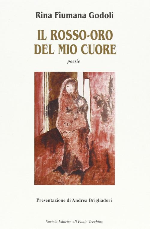 Il rosso-oro del mio cuore - Rina Fiumana Godoli - copertina