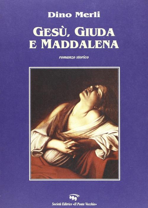 Gesù, Giuda e Maddalena - Dino Merli - copertina