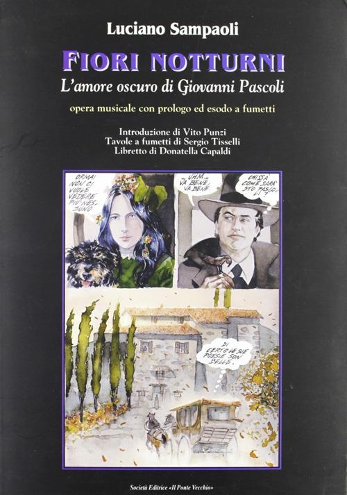 Fiori notturni. L'amore oscuro di Giovanni Pascoli - Luciano Sampaoli,Donatella Capaldi,Vito Punzi - copertina