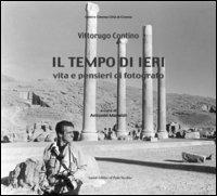 Il tempo di ieri. Vita e pensieri di fotografo - Vittorugo Contino - copertina