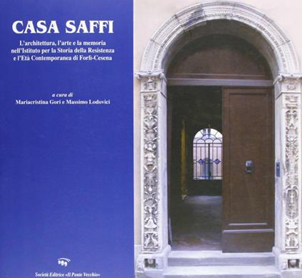 Casa Saffi. L'architettura, l'arte e la memoria - copertina