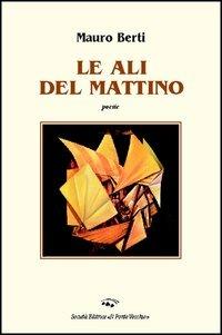 Le ali del mattino - Mauro Berti - copertina