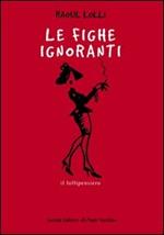 Le fighe ignoranti