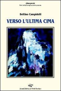 Verso l'ultima cima - Bettino Campidelli - copertina