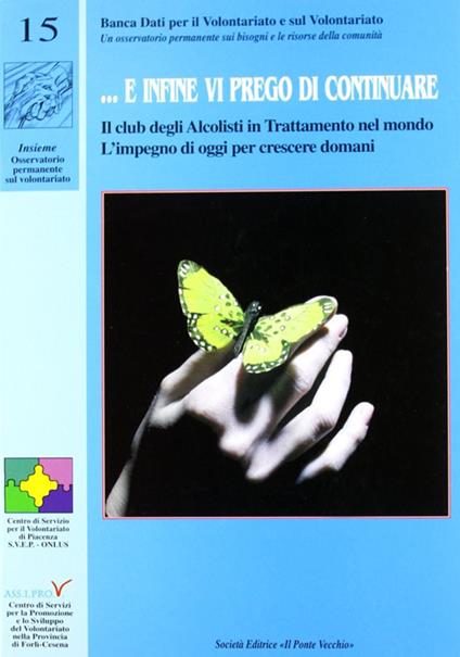 ... E infine vi prego di continuare. Il club degli alcolisti in trattamento nel mondo. L'impegno di oggi per crescere domani - copertina