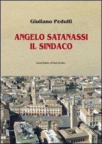 Angelo Satanassi il sindaco - Giuliano Pedulli - copertina