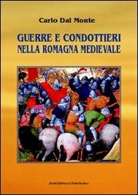 Guerre e condottieri nella Romagna medievale - Carlo Dal Monte - copertina