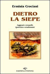 Dietro la siepe. Agguati e tranelli, ipocrisie e tradimenti - Erminia Crociani - copertina