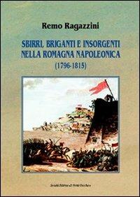 Sbirri, briganti e insorgenti nella Romagna napoleonica (1796-1815) - Remo Ragazzini - copertina