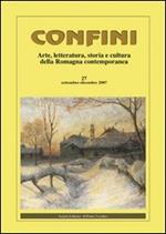 Confini. Arte, letteratura, storia e cultura della Romagna antica e contemporanea. Vol. 27
