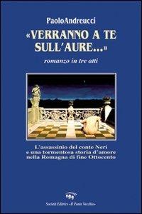 «Verranno a te sull'aure...». Romanzo in tre atti - Paolo Andreucci - copertina
