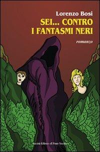 Sei... contro i fantasmi neri - Lorenzo Bosi - copertina