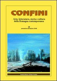 Confini. Arte, letteratura, storia e cultura della Romagna antica e contemporanea. Vol. 30 - copertina