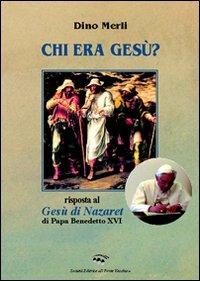 Chi era Gesù? Risposta al Gesù di Ratzinger - Dino Merli - copertina