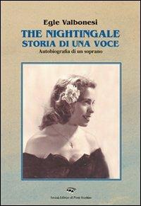 The nightingale, storia di una voce. Autobiografia di un soprano - Egle Valbonesi - copertina
