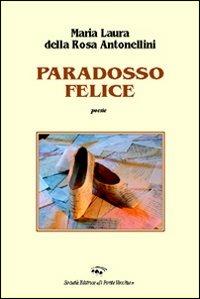 Paradosso felice - Maria Laura Della Rosa Antonellini - copertina