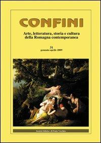 Confini. Arte, letteratura, storia e cultura della Romagna antica e contemporanea. Vol. 31 - copertina