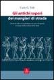 Gli antichi sapori dei mangiari di strada. Storie di cibi e di ambulanti, di voci e di parole al tempo della cultura della fame