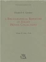 A bibliographical repertory of Italian private collections. Vol. 3: Labia-Ovidi.