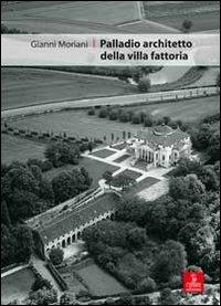 Palladio architetto dela villa fattoria - Gianni Moriani - copertina