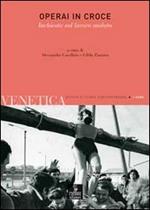 Venetica. Annuario di storia delle Venezie in età contemporanea (2008). Vol. 2: Operai in croce. Inchiesta sul lavoro malato.