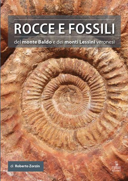 Rocce e fossili del monte Baldo e dei monti Lessini veronesi - Roberto Zorzin - copertina