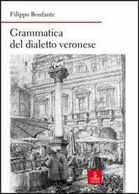 Grammatica del dialetto veronese - Filippo Bonfante - copertina