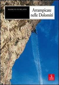 Arrampicate nelle Dolomiti - Marco Furlani - copertina