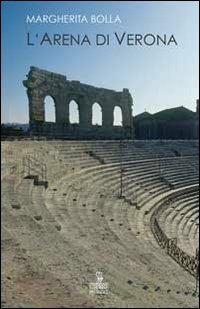 L'Arena di Verona - Margherita Bolla - copertina