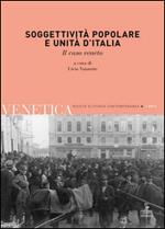 Venetica. Annuario di storia delle Venezie in età contemporanea (2012). Vol. 1: Soggettività popolare e Unità d'Italia.