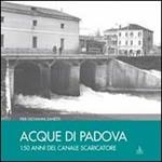 Acque di Padova. 150 anni del Canale Scaricatore