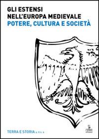 Gli Estensi nell'Europa medievale. Potere, cultura e società - copertina