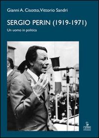 Sergio Perin (1919-1971) - Gianni A. Cisotto,Vittorio Sandri - copertina