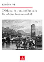 Dizionario italiano-trentino. Con un florilegio di poesie e prose dialettali