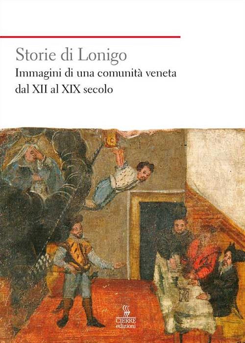 Storie di Lonigo. Immagini di una comunità veneta dal XII al XIX secolo - copertina
