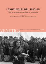 Venetica. Annuario di storia delle Venezie in età contemporanea (2015).. Vol. 2: I tanti volti del 1943-45. Storia, rappresentazione e memoria.