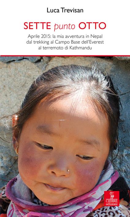 Sette punto otto. Aprile 2015: la mia avventura in Nepal dal trekking al campo base dell'Everest al terremoto di Kathmandu - Luca Trevisan - copertina