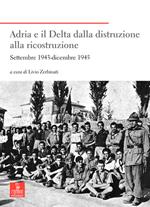 Adria e il Delta dalla distruzione alla ricostruzione. Settembre 1943-dicembre 1945
