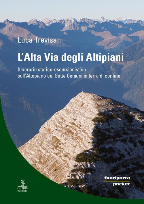 L' alta via degli altipiani. Itinerario storico-escursionistico sull'Altopiano dei Sette Comuni in terra di confine - Luca Trevisan - copertina