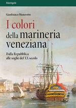 I colori della marineria veneziana. Dalla Repubblica alle soglie del XX secolo