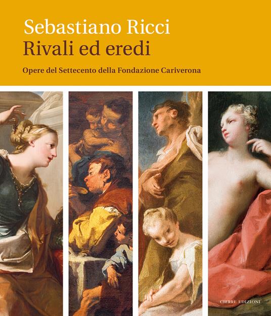 Sebastiano Ricci. Rivali ed eredi. Opere del Settecento della Fondazione Cariverona. Ediz. illustrata - copertina