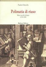 Polimatia di riuso. Mezzo secolo di plagio (1539-1589)