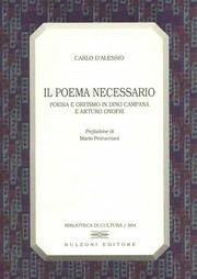 Libro Il poema necessario. Poesia e orfismo in Dino Campana e Arturo Onofri Carlo D'Alessio