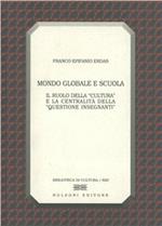 Mondo globale e scuola. Il ruolo della «cultura» e la centralità della «questione insegnanti»